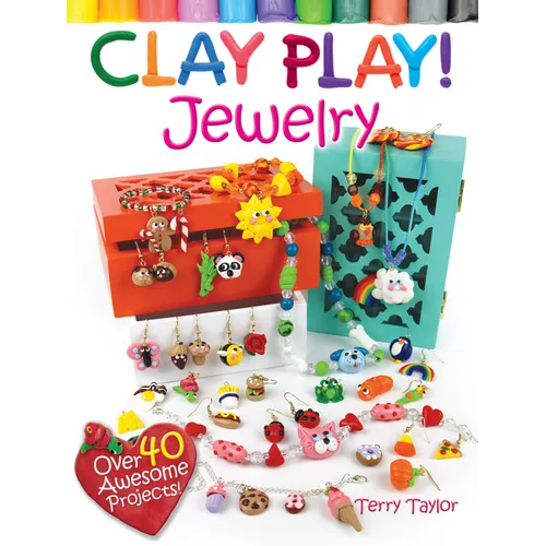 Clay Play! Jewelry: Over 40 Awesome Projects! - Paperback