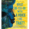 What Do You Do with a Voice Like That?: The Story of Extraordinary Congresswoman Barbara Jordan - Hardcover