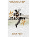 The Boaz Blessing: Releasing the Power of this Ancient Blessing into Your World Today - Hardcover