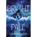 The Bright & the Pale - Paperback