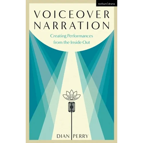 Voiceover Narration: Creating Performances from the Inside Out - Hardcover