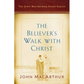 The Believer's Walk with Christ: A John MacArthur Study Series - Paperback