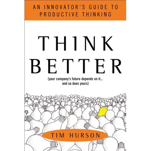 Think Better: An Innovator's Guide to Productive Thinking - Hardcover