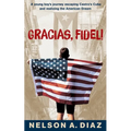 Gracias, Fidel!: A young boy's journey escaping Castro's Cuba and realizing the American Dream - Paperback