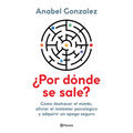 ¿Por Dónde Se Sale?: Cómo Deshacer El Miedo, Aliviar El Malestar Psicológico Y Adquirir Un Apego Seguro / Where Do I Get Out? - Paperback