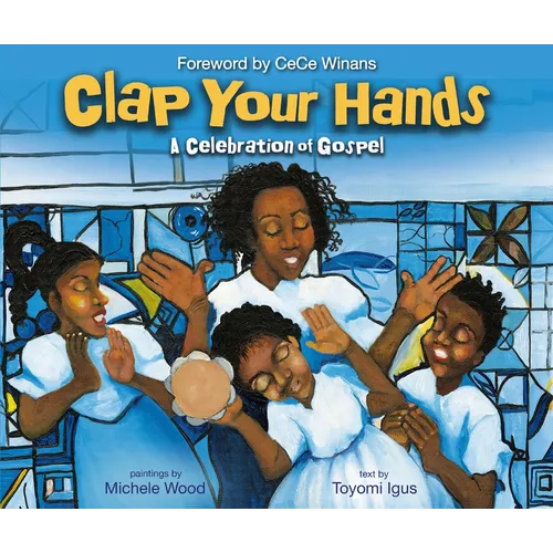 Clap Your Hands: A Celebration of Gospel - Hardcover