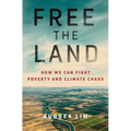 Free the Land: How We Can Fight Poverty and Climate Chaos - Hardcover