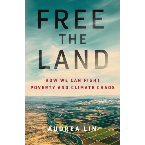 Free the Land: How We Can Fight Poverty and Climate Chaos - Hardcover