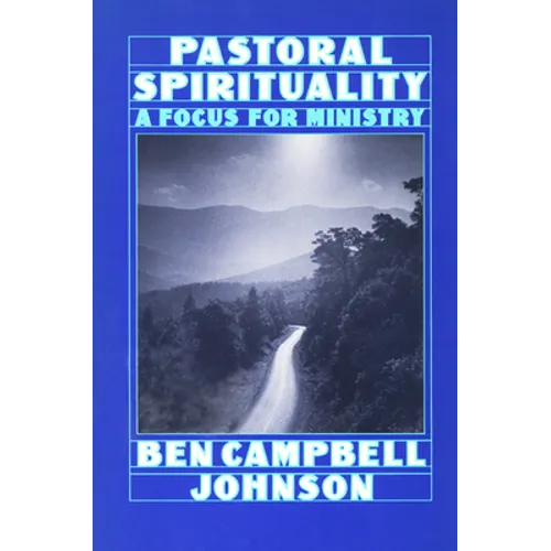 Pastoral Spirituality: A Focus for Ministry - Paperback