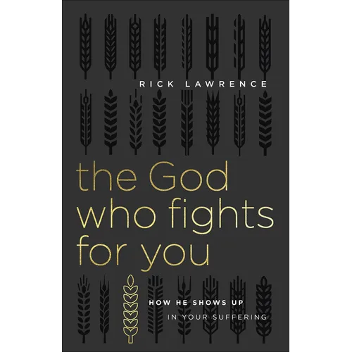 The God Who Fights for You: How He Shows Up in Your Suffering - Paperback