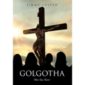 Golgotha: Were You There? - Hardcover