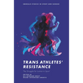 Trans Athletes' Resistance: The Struggle for Justice in Sport - Hardcover