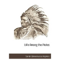 Life Among the Piutes - Hardcover