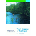 Trout Streams of Michigan: A Fly-Angler's Guide - Paperback