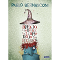 El Brujo, El Horrible Y El Libro Rojo de Los Hechizos / The Wizard, the Ugly, and the Book of Shame - Paperback