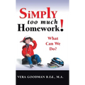 Simply Too Much Homework!: What Can We Do? - Hardcover