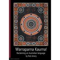Warraparna Kaurna!: Reclaiming an Australian language - Paperback