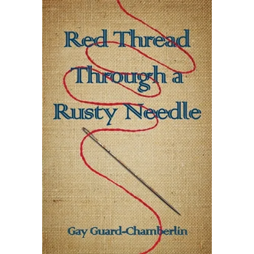 Red Thread Through a Rusty Needle: Poems - Paperback