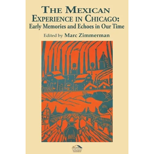 The Mexican Experience in Chicago: Early Memories and Echoes in Our Time - Paperback