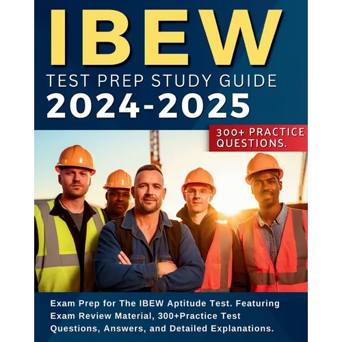 IBEW Test Prep Study Guide: Exam Prep for The IBEW Aptitude Test. Featuring Exam Review Material, 300+Practice Test Questions, Answers, and Detailed E - Paperback
