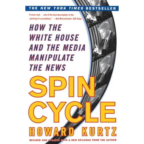 Spin Cycle: How the White House and the Media Manipulate the News - Paperback