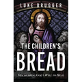 The Children's Bread: Discovering God's Will to Heal - Paperback