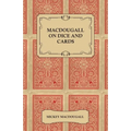 Macdougall on Dice and Cards - Modern Rules, Odds, Hints and Warnings for Craps, Poker, Gin Rummy and Blackjack - Paperback