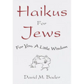 Haikus for Jews: For You, a Little Wisdom - Hardcover