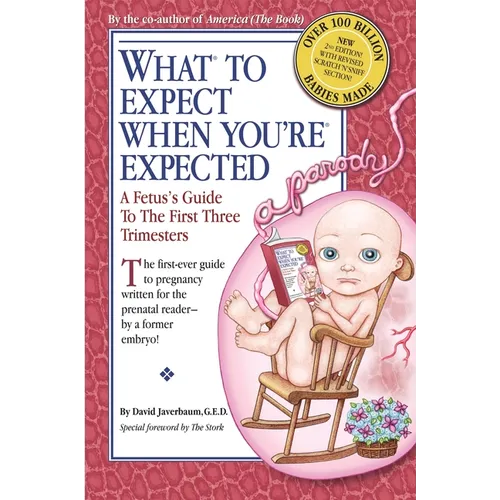 What to Expect When You're Expected: A Fetus's Guide to the First Three Trimesters - Paperback