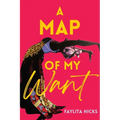 A Map of My Want - Hardcover