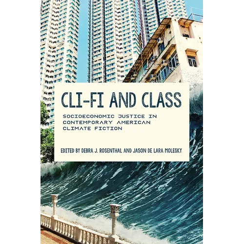 CLI-Fi and Class: Socioeconomic Justice in Contemporary American Climate Fiction - Paperback
