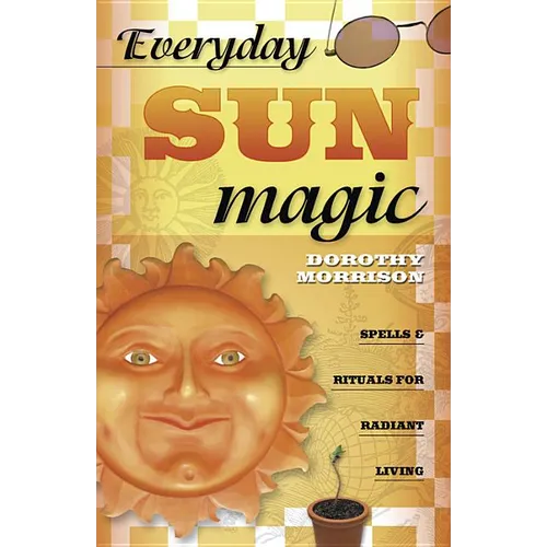 Everyday Sun Magic: Spells & Rituals for Radiant Living - Paperback