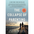 The Collapse of Parenting: How We Hurt Our Kids When We Treat Them Like Grown-Ups - Paperback