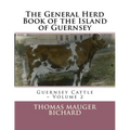 The General Herd Book of the Island of Guernsey: Guernsey Cattle - Volume 2 - Paperback