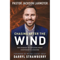 Chasing After the Wind: Why Nobody Is Catching What Everybody Is Chasing - Paperback