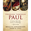 Thinking Through Paul: A Survey of His Life, Letters, and Theology - Hardcover