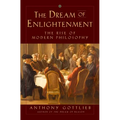 The Dream of Enlightenment: The Rise of Modern Philosophy - Hardcover