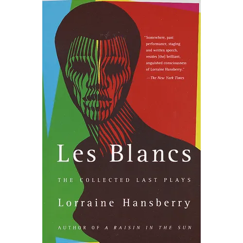 Les Blancs: The Collected Last Plays: The Drinking Gourd/What Use Are Flowers? - Paperback
