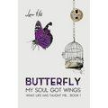 Butterfly - My Soul Got Wings: What Life Has Taught Me - Paperback