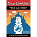 Money Is No Object: How to Get the Life You Dream of Even if You Think You Can't Afford It - Paperback