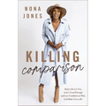 Killing Comparison: Reject the Lie You Aren't Good Enough and Live Confident in Who God Made You to Be - Hardcover