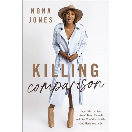 Killing Comparison: Reject the Lie You Aren't Good Enough and Live Confident in Who God Made You to Be - Hardcover