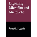 Digitizing Microfilm and Microfiche - Paperback