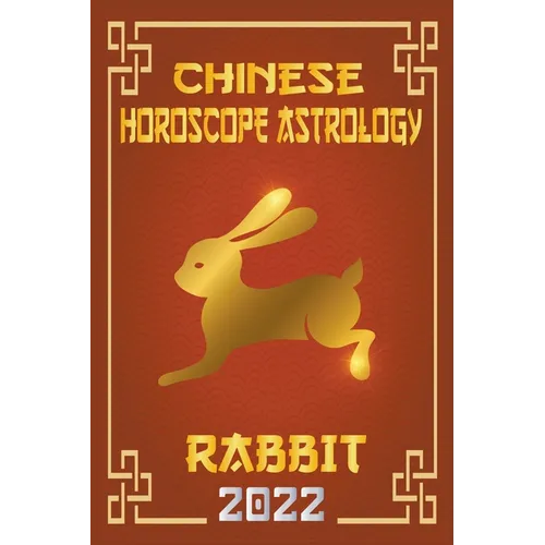 Rabbit Chinese Horoscope & Astrology 2022 - Paperback