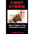 First Strike: End a Fight in Ten Seconds or Less! - Paperback