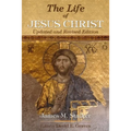 The Life of Jesus Christ: Updated and Revised Edition - Paperback