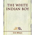 The White Indian Boy - 1919 - Paperback