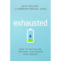 Exhausted: How to Revitalize, Restore, and Renew Your Energy - Paperback