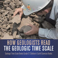 How Geologists Read the Geologic Time Scale Geologic Time Scale Books Grade 5 Children's Earth Sciences Books - Paperback