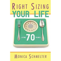 Right Sizing Your Life: Losing 70 lbs. - Hardcover